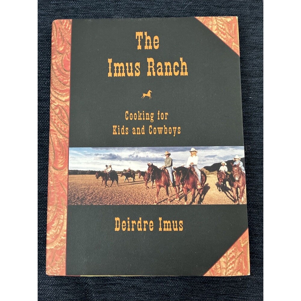 Imus Ranch : Cooking for Kids and Cowboys by Deirdre Imus (2004, Hardcover)